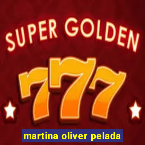 martina oliver pelada